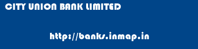 CITY UNION BANK LIMITED       banks information 